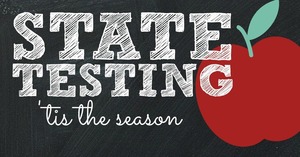 State Testing Begins Tomorrow!