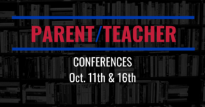 Parent/Teacher Conferences Oct. 11th & 16th